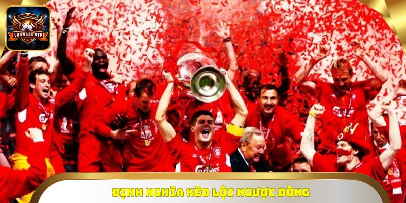 Định nghĩa Kèo lội ngược dòng