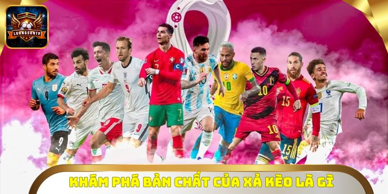 Khám phá bản chất của xả kèo là gì