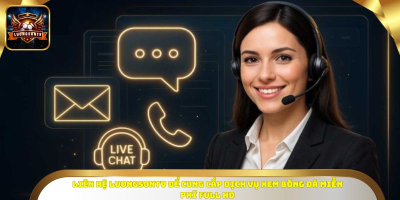 Liên hệ LUONGSONTV để cung cấp dịch vụ xem bóng đá miễn phí full HD