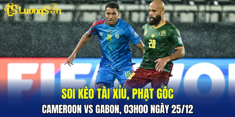 Hàng thủ Cameroon vs Gabon đang thi đấu rất tốt