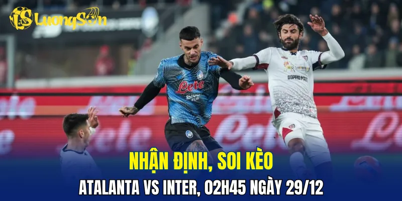 Inter đang được đánh giá nhỉnh hơn một chút so với Atalanta