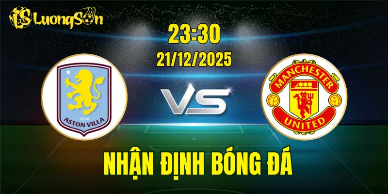 Nhận Định Aston Villa vs Man United