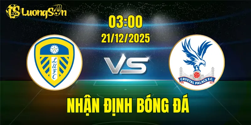 Nhận Định Leeds vs Crystal Palace