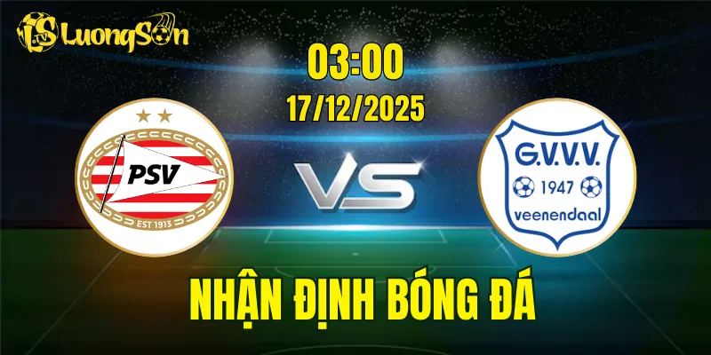 Nhận Định PSV vs GVVV