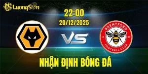 Nhận Định Wolves vs Brentford