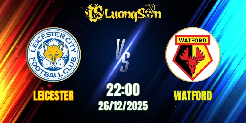 Soi Kèo Leicester vs Watford