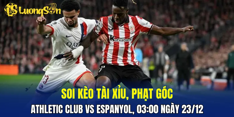 Trận đấu Athletic Club vs Espanyol có thể diễn ra giằng co