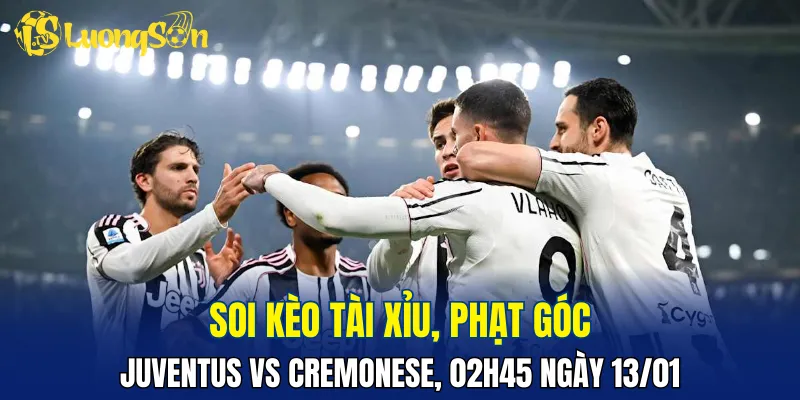 Juventus được đánh giá dễ dàng ép sân trước Cremonese