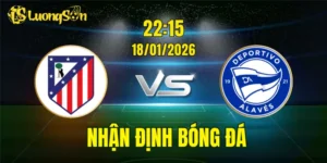 Nhận Định, Soi Kèo Atletico vs Alaves, 22h15 Ngày 18/01: Chủ Nhà Áp Đảo