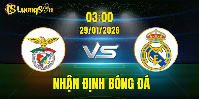 Nhận Định, Soi Kèo Benfica vs Real Madrid, 03h00 Ngày 29/01: Khó Cho Chủ Nhà