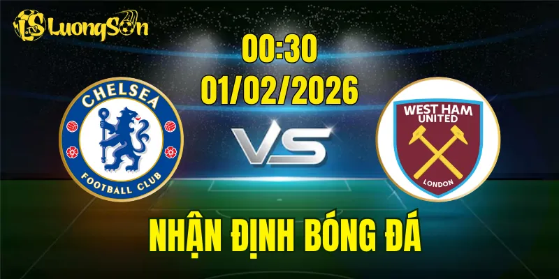 Nhận Định, Soi Kèo Chelsea vs West Ham, 00h30 Ngày 01/02: Derby Hấp Dẫn