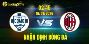 Nhận Định, Soi Kèo Como vs AC Milan, 02h45 Ngày 16/01: Hấp Dẫn & Căng Thẳng