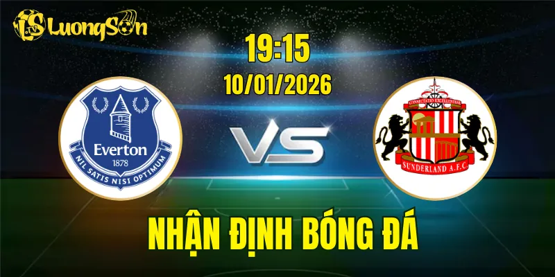 Nhận Định, Soi Kèo Everton vs Sunderland, 19h15 Ngày 10/01: Không Dễ Cho Hai Đội