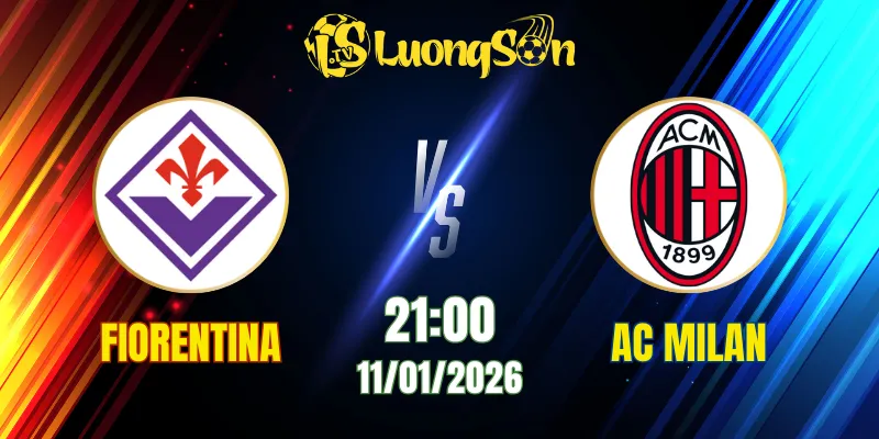 Nhận Định, Soi Kèo Fiorentina vs AC Milan, 21h00 Ngày 11/01: Rossoneri Quyết Tâm