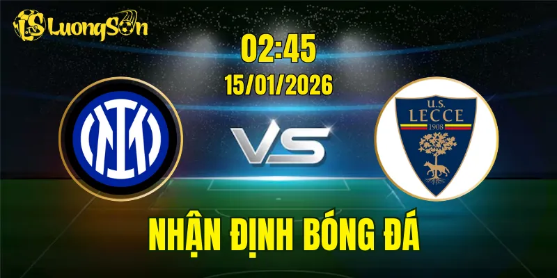 Nhận Định, Soi Kèo Inter vs Lecce, 02h45 Ngày 15/01: Chủ Nhà Áp Đảo