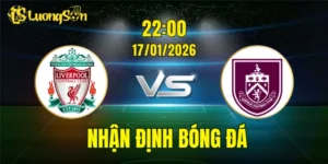 Nhận Định, Soi Kèo Liverpool vs Burnley, 22h00 Ngày 17/01: 3 Điểm Cho The Kop