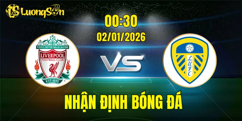 Nhận Định, Soi Kèo Liverpool vs Leeds United, 00h30 Ngày 02/01: Khó Cho The Kop