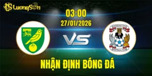 Nhận Định, Soi Kèo Norwich City vs Coventry City, 03h00 Ngày 27/01: Trận Chiến Hấp Dẫn