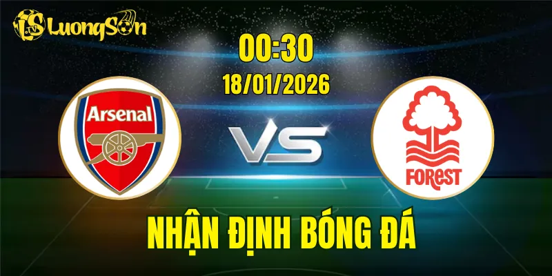 Nhận Định, Soi Kèo Nottingham Forest vs Arsenal, 00h30 Ngày 18/01: 3 Điểm Cho Pháo Thủ