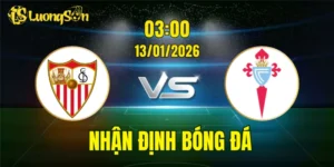 Nhận Định, Soi Kèo Sevilla vs Celta Vigo, 03h00 Ngày 13/01: Cân Tài Cân Sức