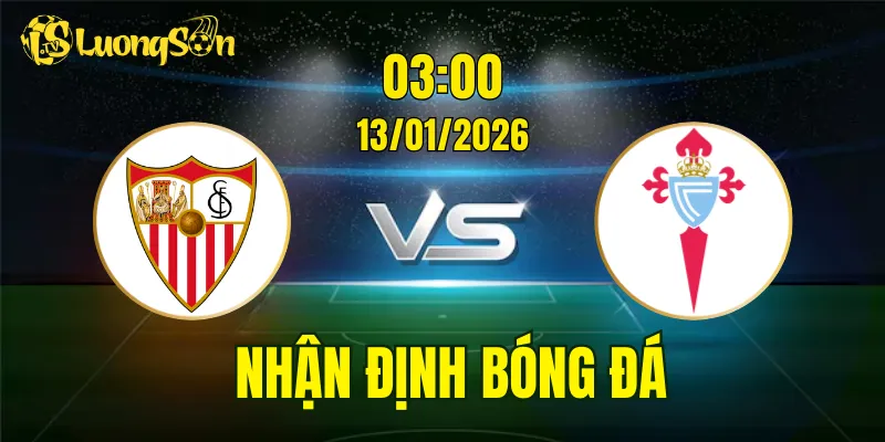 Nhận Định, Soi Kèo Sevilla vs Celta Vigo, 03h00 Ngày 13/01: Cân Tài Cân Sức