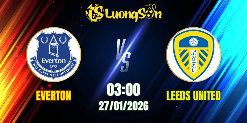 Soi Kèo Tài Xỉu, Phạt Góc Trận Everton vs Leeds, 03h00 Ngày 27/01