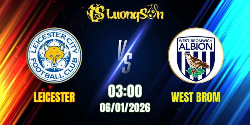soi-keo-tai-xiu-phat-goc-tran-leicester-vs-west-brom-03h00-ngay-06-01