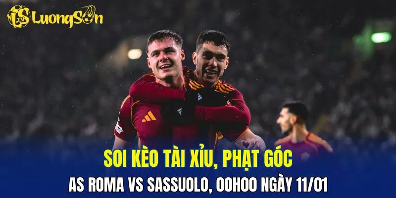 Trận đấu AS Roma vs Sassuolo sẽ là cơ hội cho chủ nhà