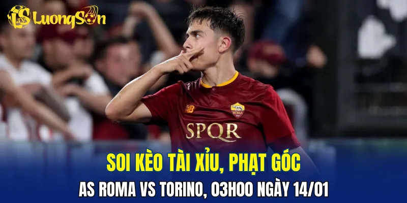 Trận đấu AS Roma vs Torino khả năng cao ít bàn thắng