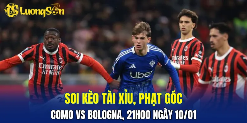 Trận đấu Como vs Bologna khả năng cao sẽ ít bàn