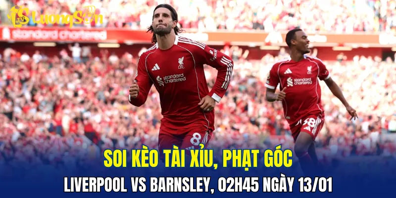 Trận đấu Liverpool vs Barnsley hứa hẹn sẽ nhiều bàn thắng
