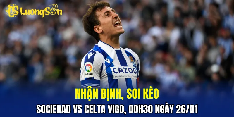Trận đấu Sociedad vs Celta Vigo hứa hẹn gay cấn và hấp dẫn