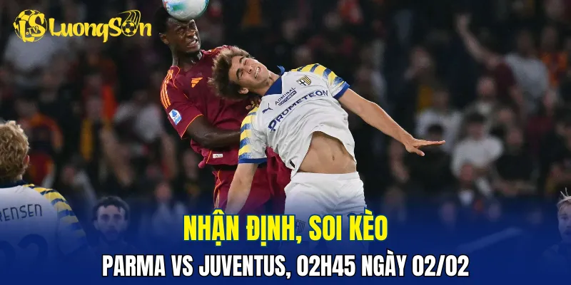 Trận đấu Parma vs Juventus đang khá chênh lệch