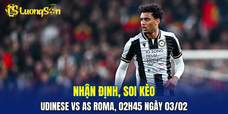 Trận đấu Udinese vs AS Roma không quá chênh lệch