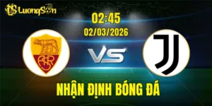 Nhận Định, Soi Kèo AS Roma vs Juventus, 02h45 Ngày 02/03: Giallorossi Phục Thù