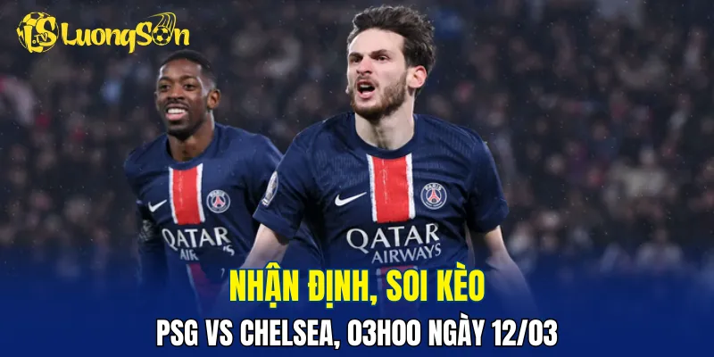 Trận đấu PSG vs Chelsea dự đoán khá hấp dẫn