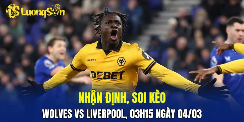Trận đấu Wolves vs Liverpool sẽ do The Kop làm chủ